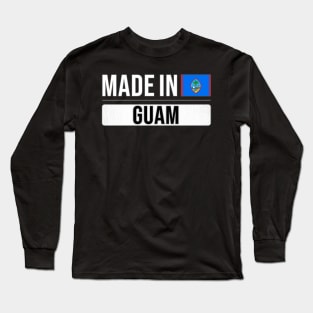 Made In Guam - Gift for Guamanian With Roots From Guam Long Sleeve T-Shirt